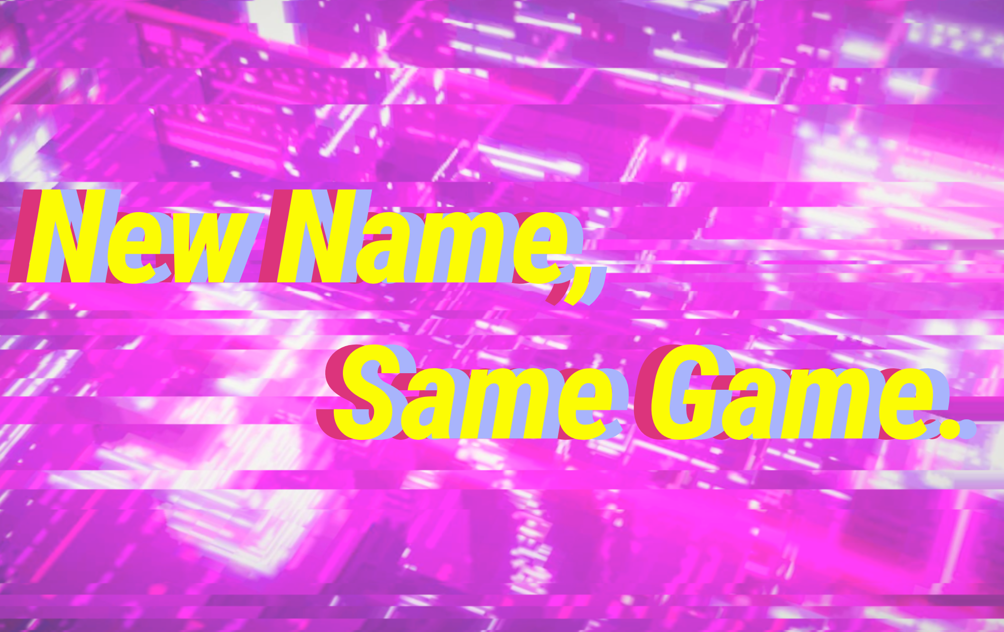 new-name-same-game